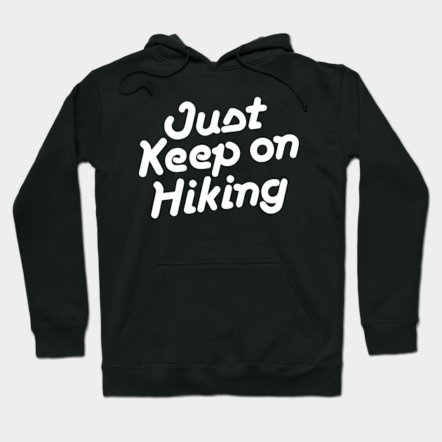 Just Keep on Hiking Hoodie by abbyhikeshop